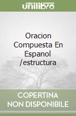 Oracion Compuesta En Espanol /estructura libro