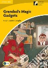 Grandad's Magic Gadgets. Cambridge Experience Readers. Grandad's Magic Gadgets. Paperback. Con File audio per il download libro