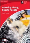 Amazing young sports people. Cambridge Experience Readears. Con CD Audio. Con CD-ROM libro