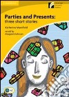 Parties and presents: three short stories. Con CD Audio. Con CD-ROM libro