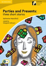 Parties and Presents: three shorts stories. Cambridge Experience Readers British English. Con File audio per il download libro