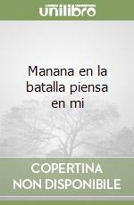 Manana en la batalla piensa en mi libro