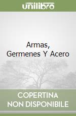 Armas, Germenes Y Acero
