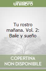 Tu rostro mañana. Vol. 2: Baile y sueño libro