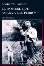 El Hombre Que Amaba A Los Perros Sdr libro