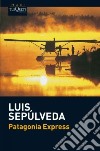 Patagonia express libro di Sepúlveda Luis