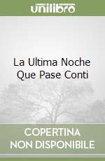 La Ultima Noche Que Pase Conti libro