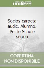 Socios carpeta audic. Alumno. Per le Scuole superi libro