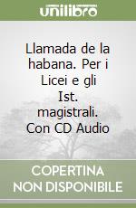 Llamada de la habana. Per i Licei e gli Ist. magistrali. Con CD Audio libro