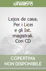 Lejos de casa. Per i Licei e gli Ist. magistrali. Con CD libro