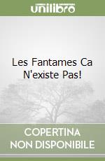 Les Fantames Ca N'existe Pas! libro