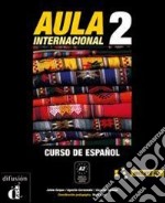 Aula internaciónal. Libro del alumno. Per le Scuole superiori. Con CD Audio. Con espansione online. Vol. 2 libro