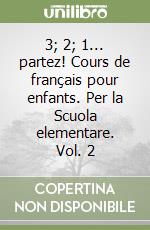 3; 2; 1... partez! Cours de français pour enfants. Per la Scuola elementare. Vol. 2 libro