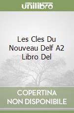 Les Cles Du Nouveau Delf A2 Libro Del