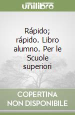 Rápido; rápido. Libro alumno. Per le Scuole superiori libro