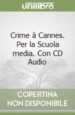 Crime à Cannes. Per la Scuola media. Con CD Audio libro