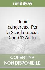 Jeux dangereux. Per la Scuola media. Con CD Audio libro