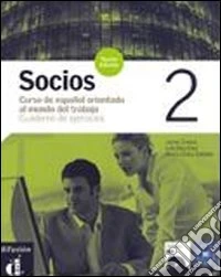Socios. Cuaderno de ejercicios. Per gli Ist. professionali per i servizi commerciali. Con CD Audio. Vol. 2 libro