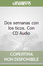 Dos semanas con los ticos. Con CD Audio libro