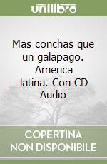 Mas conchas que un galapago. America latina. Con CD Audio libro