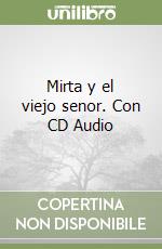 Mirta y el viejo senor. Con CD Audio libro