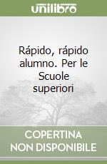 Rápido, rápido alumno. Per le Scuole superiori libro