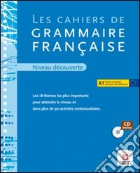Les cahiers de grammaire francaise. A1. Per le Scuole superiori. Con CD Audio libro