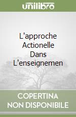 L'approche Actionelle Dans L'enseignemen libro
