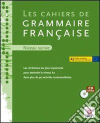 Les cahiers de grammaire francaise. A2. Per le Scuole superiori. Con CD Audio libro