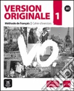 Version originale. Cahier d'exercices. Per le Scuole superiori. Con CD Audio. Vol. 1: Cahier d'exercices libro