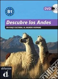Descubre los Andes. Livello B1. Con DVD libro