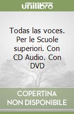 Todas las voces. Per le Scuole superiori. Con CD Audio. Con DVD libro