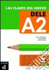 Las claves del nuevo. Dele A2. Libro del alumno. Per le Scuole superiori. Con espansione online libro