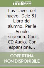 Las claves del nuevo. Dele B1. Libro del alumno. Per le Scuole superiori. Con CD Audio. Con espansione online