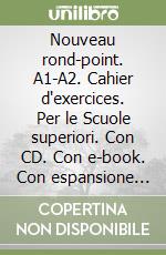 Nouveau rond-point. A1-A2. Cahier d'exercices. Per le Scuole superiori. Con CD. Con e-book. Con espansione online. Vol. 2 libro