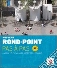 Rond-point. A2. Pas à pas. Per le Scuole superiori. Con CD Audio libro