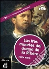 Las tres muertes del duque de la ribera. Novela historica. Con CD Audio libro
