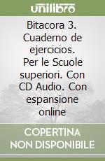 Bitacora 3. Cuaderno de ejercicios. Per le Scuole superiori. Con CD Audio. Con espansione online libro