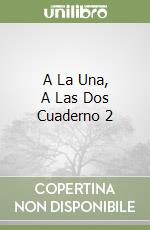 A La Una, A Las Dos Cuaderno 2 libro