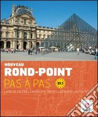 Rond-point. B1. Pas à pas. Per le Scuole superiori. Con CD Audio. Vol. 1 libro