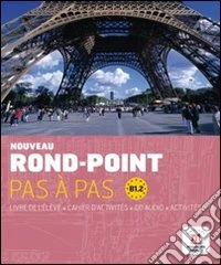 Rond-point. B1. Pas à pas. Per le Scuole superiori. Con CD Audio. Vol. 2 libro