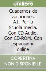 Cuadernos de vacaciones. A1. Per la Scuola media. Con CD Audio. Con CD-ROM. Con espansione online libro