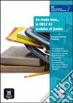 En route vers le Delf scolaire et junior A1. Livre de l'èléve. Per la Scuola media. Con CD Audio libro