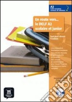 En route vers le Delf scolaire et junior A2. Livre de l'èléve. Per la Scuola media. Con CD Audio. Con espansione online libro