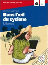 Dans l'oeil du cyclone. Per la Scuola media. Con CD Audio libro