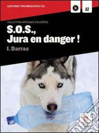 S.O.S.; Jura en danger. Per la Scuola media. Con CD Audio libro