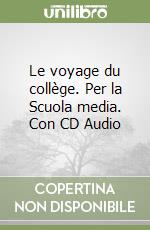 Le voyage du collège. Per la Scuola media. Con CD Audio libro