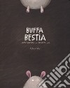 Buffa bestia. Ediz. a colori libro