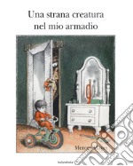 Una strana creatura nel mio armadio libro