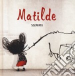 Matilde. Ediz. a colori libro